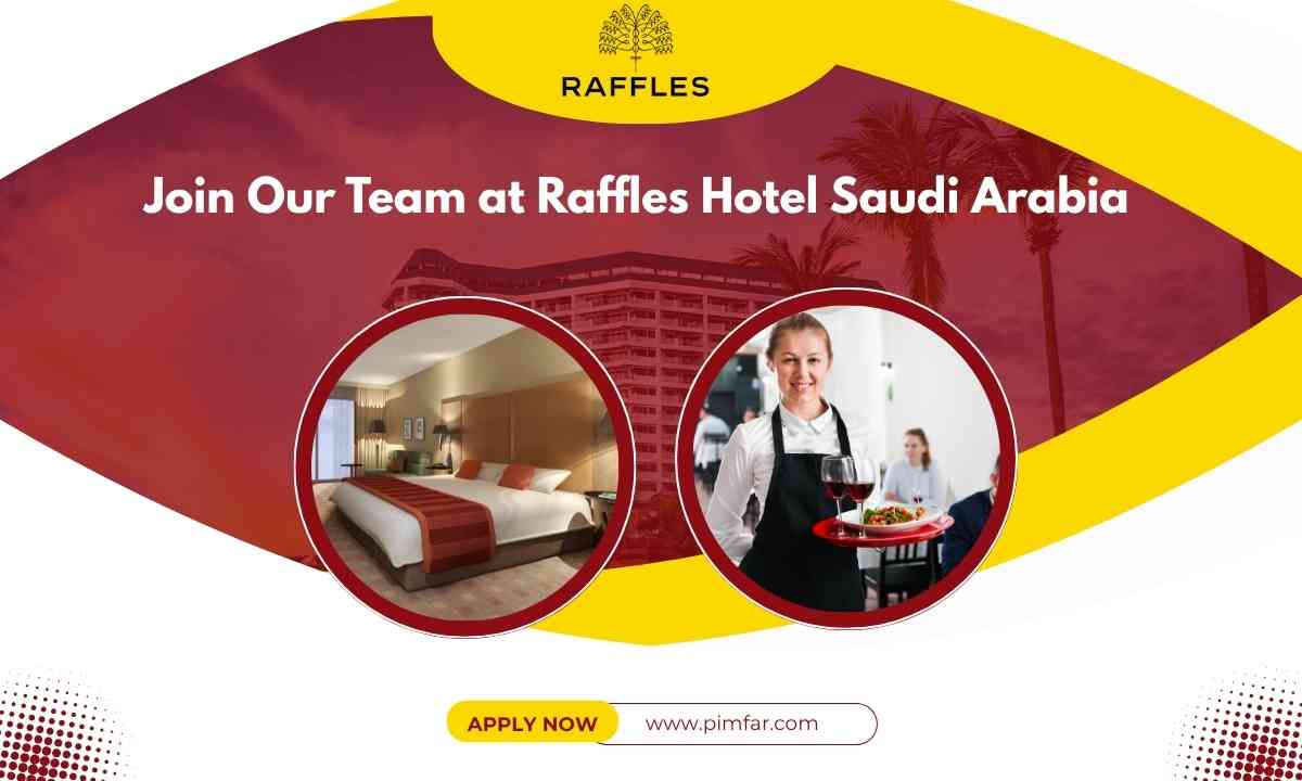 Join Our Team at Raffles Hotel Jobs Saudi Arabia
