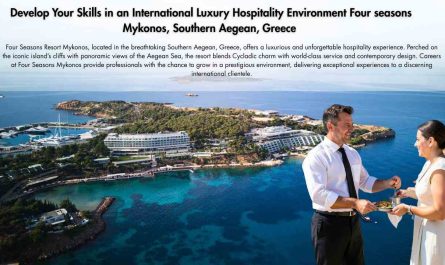 Develop Your Skills in an International Luxury Hospitality Environment Four seasons Mykonos, Southern Aegean, Greece