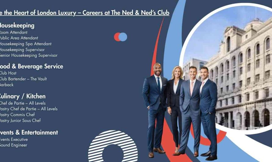 Be the Heart of London Luxury – Careers at The Ned & Ned’s Club