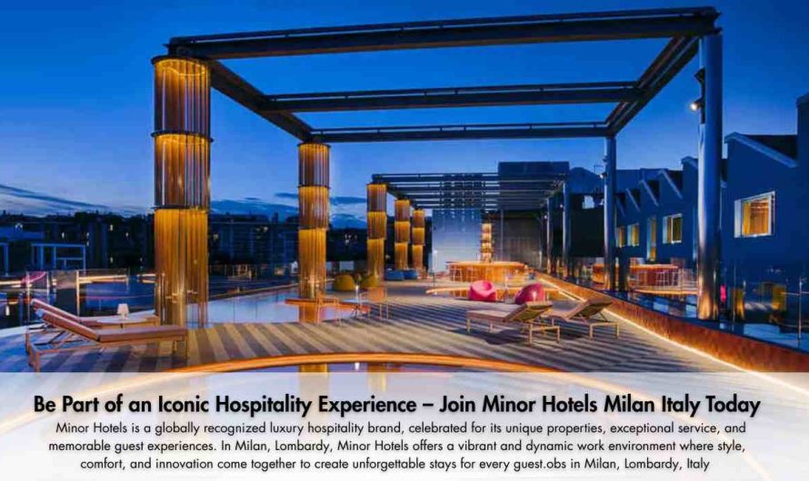 Be Part of an Iconic Hospitality Experience – Join Minor Hotels Milan Italy Today