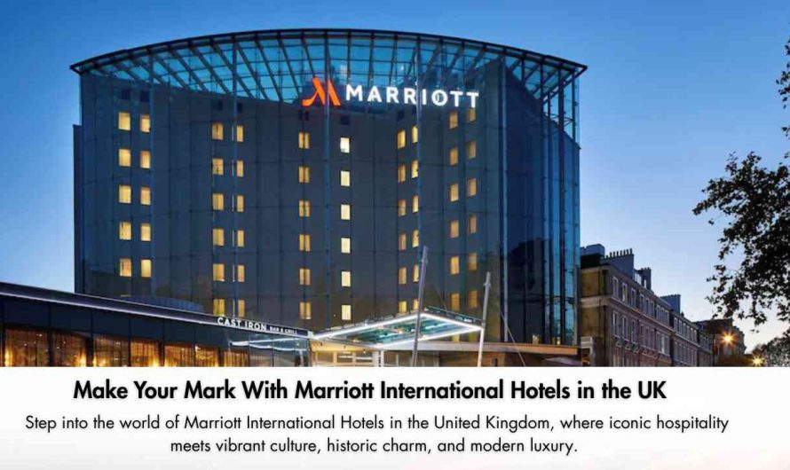 Make Your Mark With Marriott International Hotels in the UK