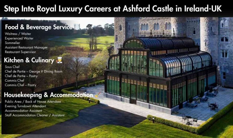 Step Into Royal Luxury Careers at Ashford Castle in Ireland-UK