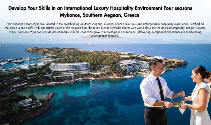 Develop Your Skills in an International Luxury Hospitality Environment Four seasons Mykonos, Southern Aegean, Greece