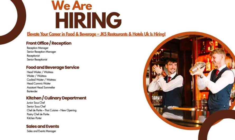 Elevate Your Career in Food & Beverage – JKS Restaurants & Hotels Uk Is Hiring!