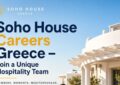 Soho House Careers Greece – Join a Unique Hospitality Team